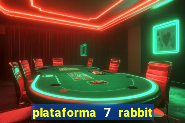 plataforma 7 rabbit paga mesmo